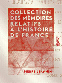 Collection des mémoires relatifs à l'histoire de France - Depuis l'avènement de Henri IV jusqu'à la paix de Paris conclue en 1763 : œuvres mêlées de Jeannin, mémoires du maréchal d'Estrées, mémoires de Phelypeaux de Pontchartrain