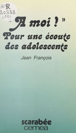 À moi ! : plaidoyer et témoignages pour une écoute des adolescents
