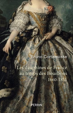 Les Dauphines de France au temps des Bourbons - 1660-1851 - 1660-1851
