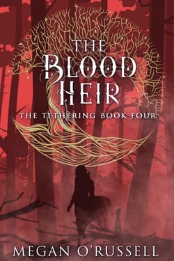 The Blood Heir - The Tethering, #4