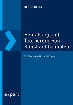 Bemaßung und Tolerierung von Kunststoffbauteilen - Maße und Abmaße – Form- und Lagetoleranzen – Tolerierungsprinzipien – Werkzeug und Prozess – Maßketten am Teil – Qualitätsfähigkeit sichern