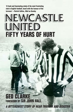 Newcastle United - Fifty Years of Hurt