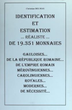 Identification et estimation réaliste de 19351 monnaies - Gauloises, de la République romaine, de l'Empire romain, mérovingiennes, carolingiennes, royales, modernes, de nécessité