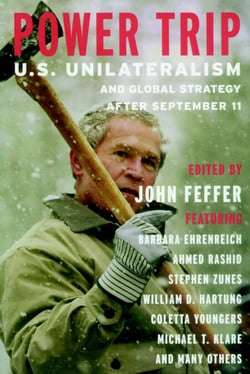 Power Trip - U.S. Unilateralism and Global Strategy After September 11