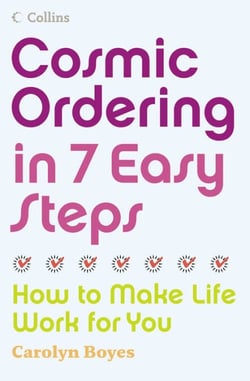 Cosmic Ordering in 7 Easy Steps - How to make life work for you