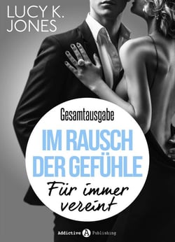 Im Rausch der Gefühle - Für immer vereint - Gesamtausgabe