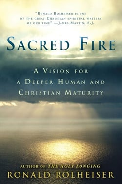 Sacred Fire - A Vision for a Deeper Human and Christian Maturity
