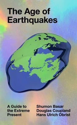 The Age of Earthquakes - A Guide to the Extreme Present