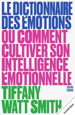 Le Dictionnaire des émotions - ou Comment cultiver son intelligence émotionnelle