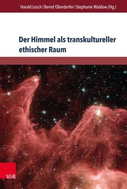 Der Himmel als transkultureller ethischer Raum - Himmelskonstellationen im Spannungsfeld von Literatur und Wissen