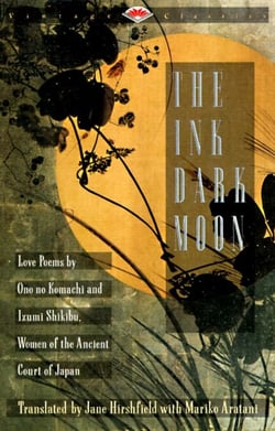 The Ink Dark Moon - Love Poems by Ono no Komachi anmd Izumi Shikibu, Women of the Ancient Court of Japan