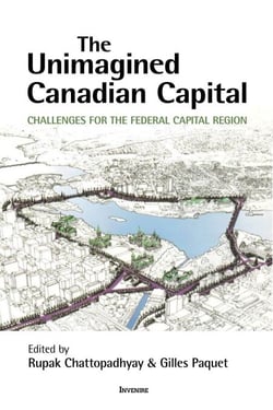 The Unimagined Canadian Capital - Challenges for the Federal Capital Region