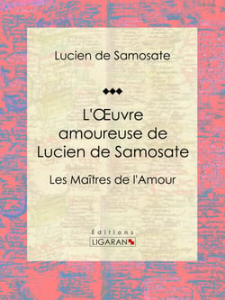 L'Oeuvre amoureuse de Lucien de Samosate - Les Maîtres de l'Amour