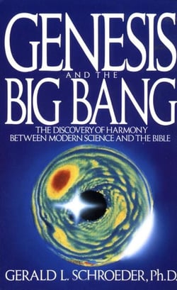 Genesis and the Big Bang Theory - The Discovery Of Harmony Between Modern Science And The Bible