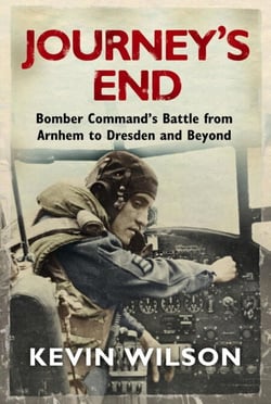 Journey's End - Bomber Command's Battle from Arnhem to Dresden and Beyond