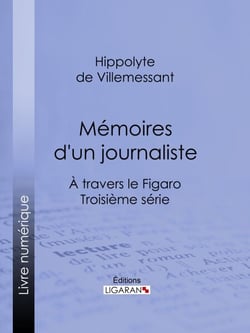 Mémoires d'un journaliste - À travers le Figaro - Troisième série