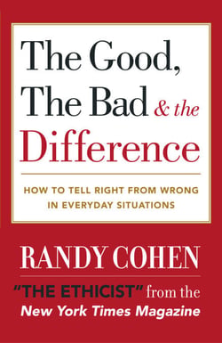 The Good, the Bad &amp; the Difference - How to Tell the Right From Wrong in Everyday Situations