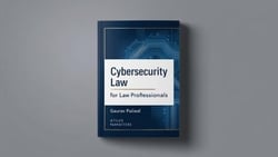 Cybersecurity Law for Law Professionals