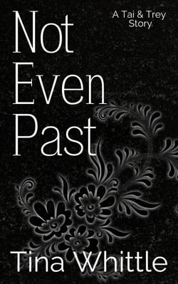 Not Even Past - A Tai &amp; Trey Story