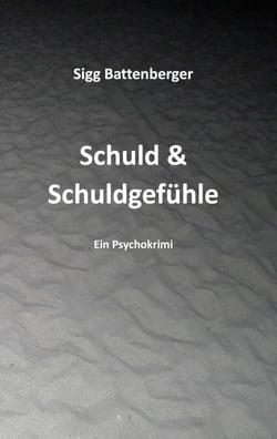 Schuld &amp; Schuldgefühle - Kriminalroman