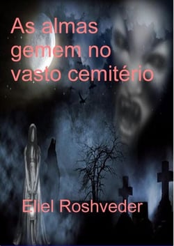 As Almas Gemem no Vasto Cemitério - Contos de terror, #17