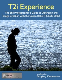 Canon T2i Experience - The Still Photographer's Guide to Operation and Image Creation with the Canon Rebel T2i / EOS 550D