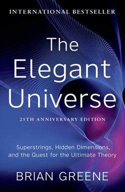 The Elegant Universe - The beauty and mystery of the cosmos explained with clarity and awe in this international bestseller
