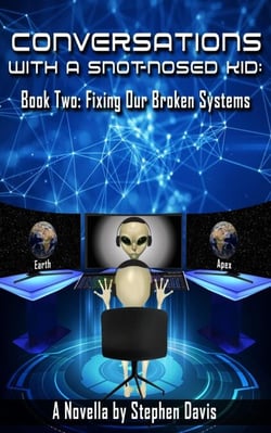 Conversations with a Snot-Nosed Kid: Book Two: Fixing Our Broken Systems - Conversations with a Snot-Nosed Kid, #2