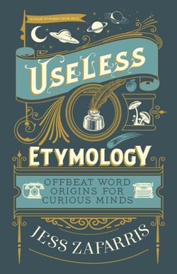 Useless Etymology - Offbeat Word Origins for Curious Minds