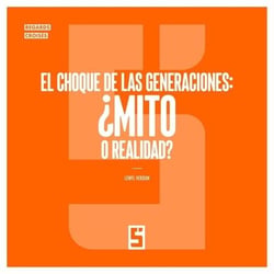 El Choque de las Generaciones : ¿Mito o Realidad ?