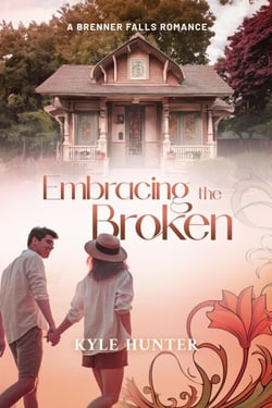 Embracing the Broken - Brenner Falls Series, #3