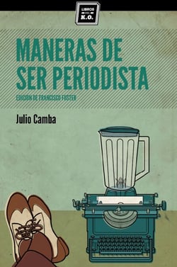 Maneras de ser periodista - Consejos de escritura para el estudiante o el veterano redactor