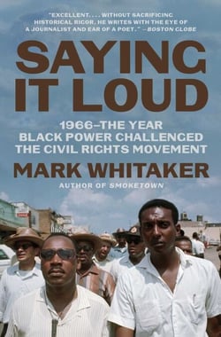 Saying It Loud - 1966—The Year Black Power Challenged the Civil Rights Movement