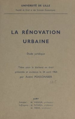 La rénovation urbaine : étude juridique - Thèse pour le Doctorat en droit présentée et soutenue le 24 avril 1964