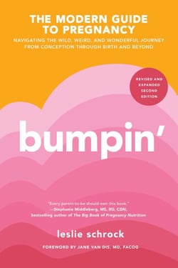 Bumpin' - The Modern Guide to Pregnancy: Navigating the Wild, Weird, and Wonderful Journey From Conception Through Birth and Beyond, REVISED AND UPDATED
