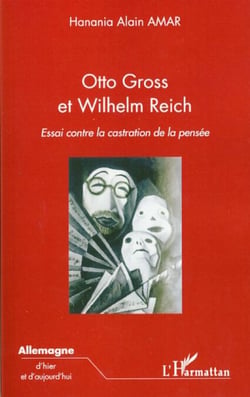 Otto Gross et Wilhelm Reich - Essai contre la castration de la pensée
