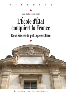 L’école d’État conquiert la France - Deux siècles de politique scolaire