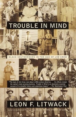 Trouble in Mind - Black Southerners in the Age of Jim Crow