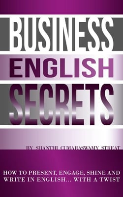 Business English Secrets - How to present, engage, shine and write in English.....with a Twist.