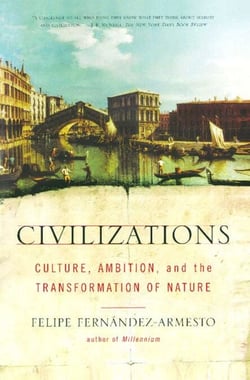 Civilizations - Culture, Ambition, and the Transformation of Nature