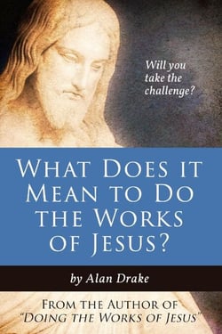 What Does It Mean to Do the Works of Jesus? - Doing the Works of Jesus, #1