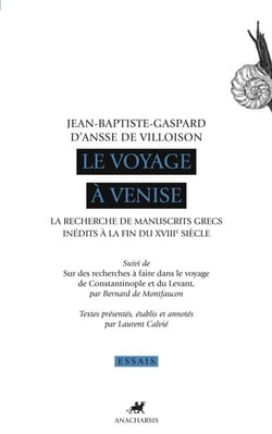 Le Voyage à Venise - La recherche des manuscrits grecs inédits à la fin du XVIIIe siècle