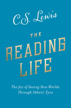 The Reading Life - The Joy of Seeing New Worlds Through Others’ Eyes
