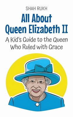All About Queen Elizabeth II: A Kid’s Guide to the Queen Who Ruled with Grace - Knowledge Books For Kids, #58