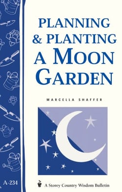 Planning &amp; Planting a Moon Garden - Storey's Country Wisdom Bulletin A-234