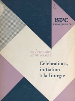 Célébrations - Initiation à la liturgie