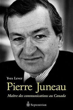 Pierre Juneau - maître des communications au Canada