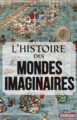 L'histoire des mondes imaginaires - De la Tour de Babel à l'Atlantide