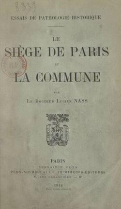 Le siège de Paris et la Commune - Essais de pathologie historique