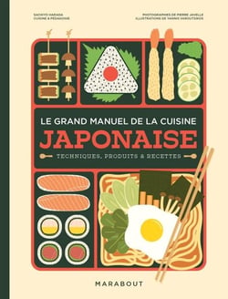 Le grand manuel de la cuisine japonaise - Techniques, produits &amp; recettes